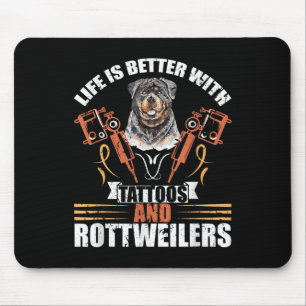 Life Is Better With Tattoos And Rottweilers Dog Mo Mouse Pad