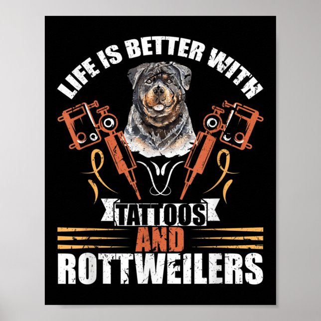 Life Is Better With Tattoos And Rottweilers Dog Mo Poster (Front)