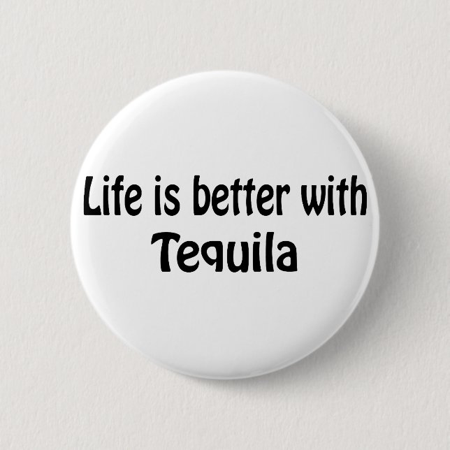Life Is Better With Tequila 6 Cm Round Badge (Front)