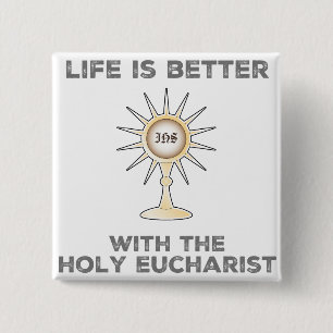 Life is Better with the Holy Eucharist 15 Cm Square Badge