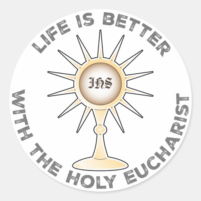 Life is Better with the Holy Eucharist Classic Round Sticker (Front)