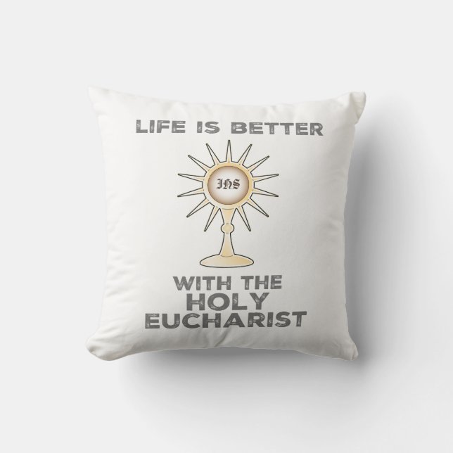 Life is Better with the Holy Eucharist Cushion (Front)