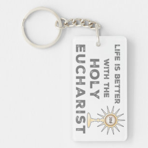 Life is Better with the Holy Eucharist Key Ring