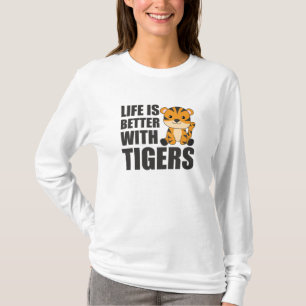 Life Is Better With Tigers - Sweet Zoo Animals T-Shirt