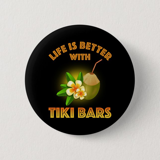 Life Is Better With Tiki Bars 6 Cm Round Badge (Front)