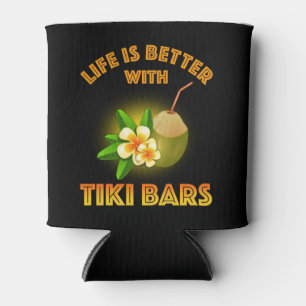 Life Is Better With Tiki Bars Can Cooler