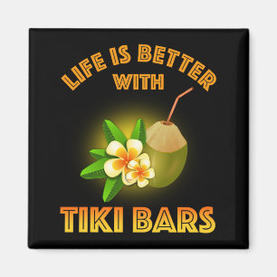 Life Is Better With Tiki Bars Magnet