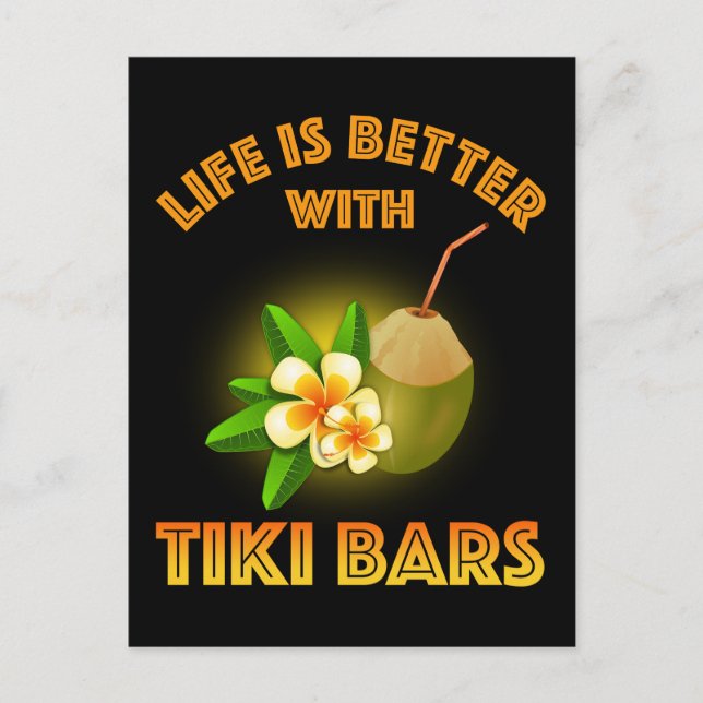 Life Is Better With Tiki Bars Postcard (Front)