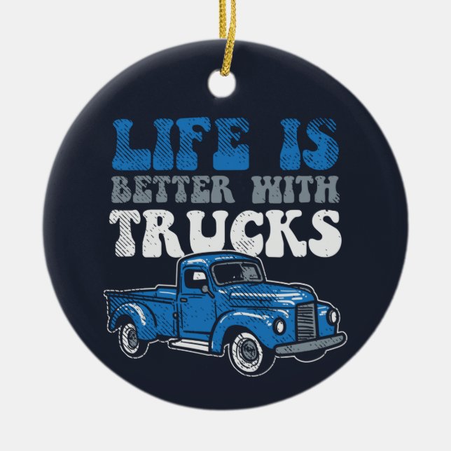 Life is Better with Trucks Holiday Novelty Ceramic Ornament (Front)