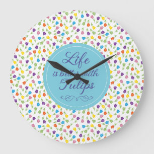 Life is better with Tulips - Colourful pattern Large Clock