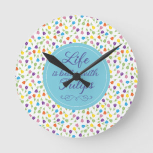 Life is better with Tulips - Colourful pattern Round Clock