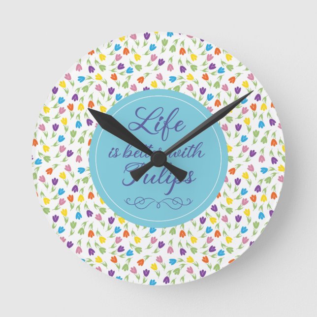 Life is better with Tulips - Colourful pattern Round Clock (Front)