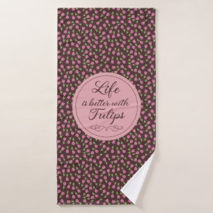 Life is better with Tulips - Patterns  Bath Towel