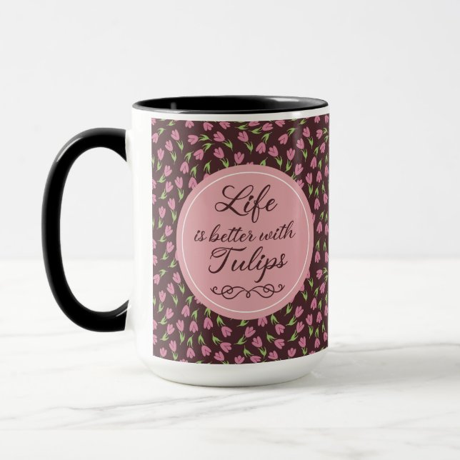 Life is better with Tulips - Patterns Mug (Left)