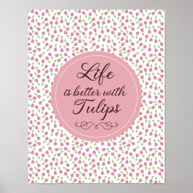 Life is better with Tulips - Patterns Poster (Front)