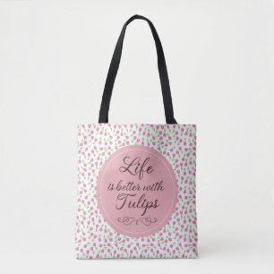 Life is better with Tulips - Patterns Tote Bag