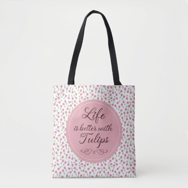 Life is better with Tulips - Patterns Tote Bag (Front)