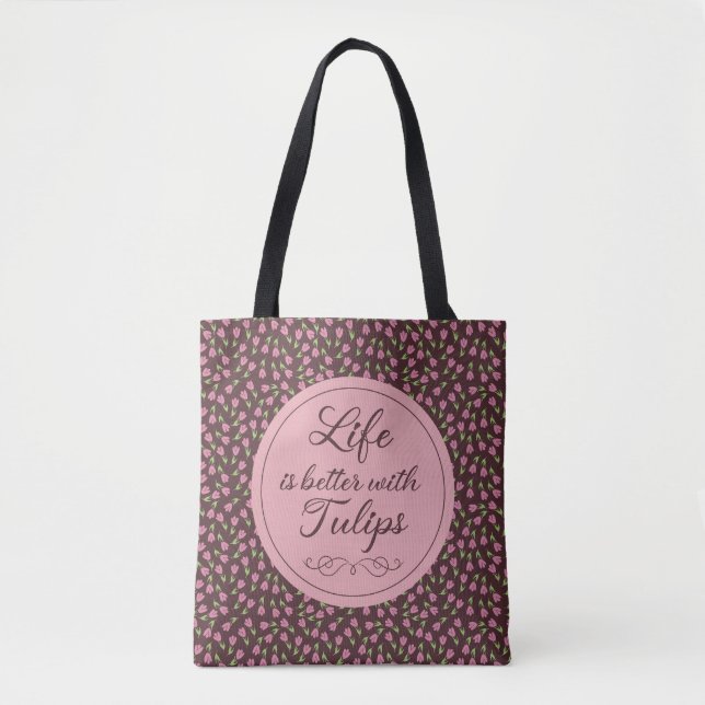 Life is better with Tulips - Patterns Tote Bag (Front)
