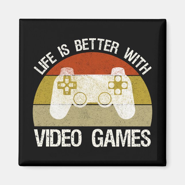 Life Is Better With Video Games Magnet (Front)
