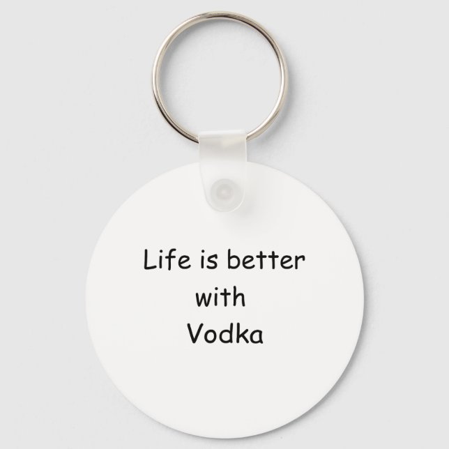 Life Is Better With Vodka Key Ring (Front)
