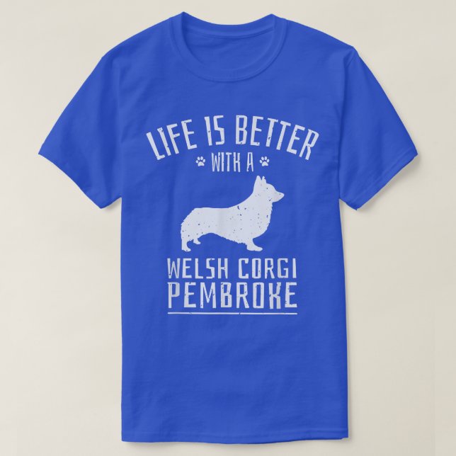 Life Is Better With Welsh Corgi Pembroke Dog Owner T-Shirt (Design Front)