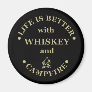 life is better with whiskey and campfire magnet