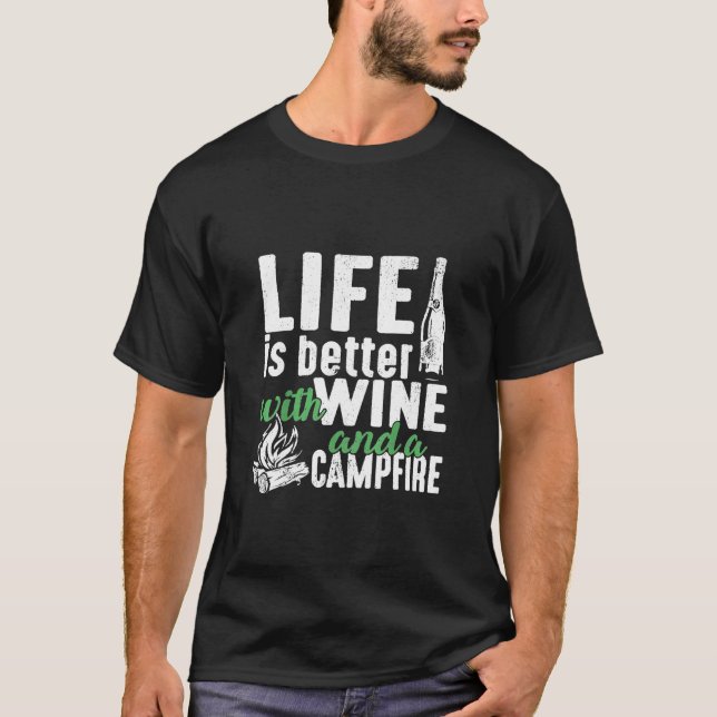 Life Is Better With Wine A Campfire Distressed T-Shirt (Front)