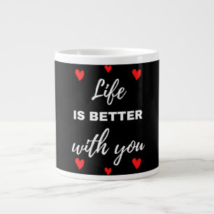Life Is Better With You Large Coffee Mug