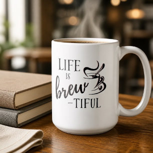Life is Brew-tiful Coffee Lovers Mug