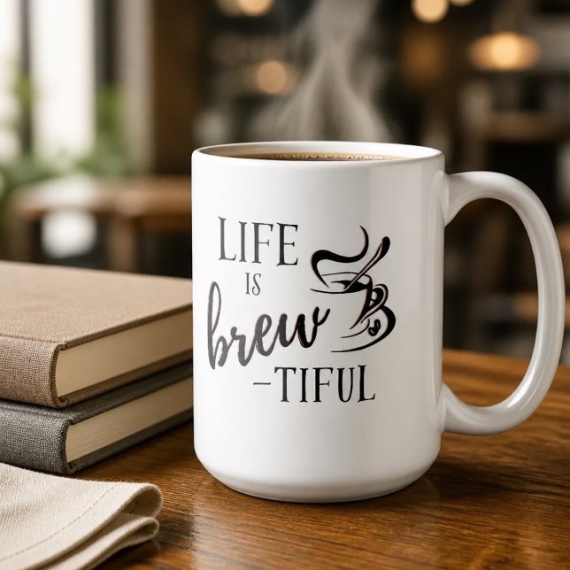 Life is Brew-tiful Coffee Lovers Mug (Creator Uploaded)