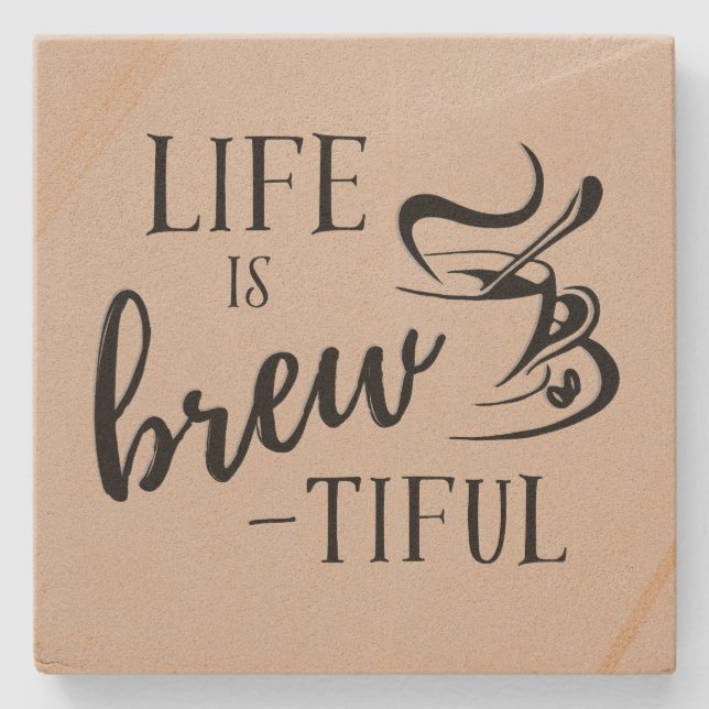 Life is Brew-tiful Coffee Lovers Stone Coaster (Front)
