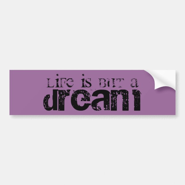 Life is but a Dream Bumper Sticker (Front)