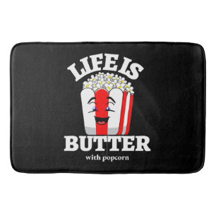 Life Is Butter With Popcorn Bath Mat