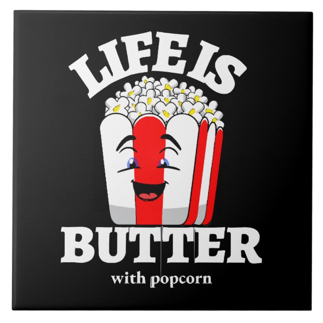 Life Is Butter With Popcorn Ceramic Tile (Front)