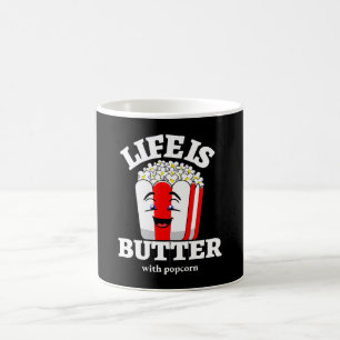 Life Is Butter With Popcorn Coffee Mug