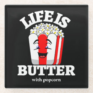 Life Is Butter With Popcorn Glass Coaster