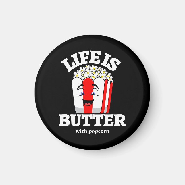 Life Is Butter With Popcorn Magnet (Front)