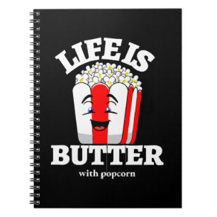 Life Is Butter With Popcorn Notebook