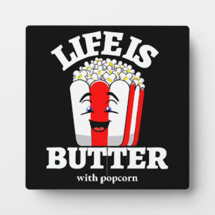 Life Is Butter With Popcorn Plaque