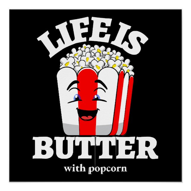 Life Is Butter With Popcorn Poster (Front)