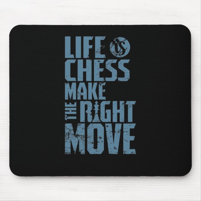 Life is Chess Make The Right Move Mouse Pad (Front)