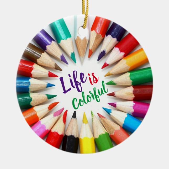 Life is Colourful Artist Coloured Pencils Ceramic Ornament (Front)