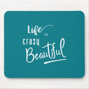 Life is crazy Beautiful Quote Text Mouse Pad