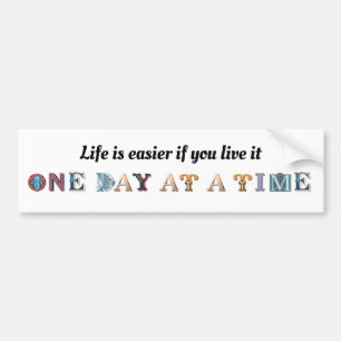 Life Is Easier If You Live It One Day At A Time Bumper Sticker