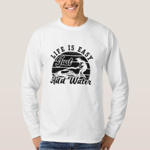 Life Is Easy Just Add Water Jet Skiing Jet Ski T-Shirt