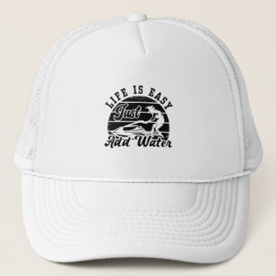 Life Is Easy Just Add Water Jet Skiing Jet Ski Trucker Hat