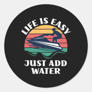 Life Is Easy Just Add Water Sports Jet Skiing Jet Classic Round Sticker