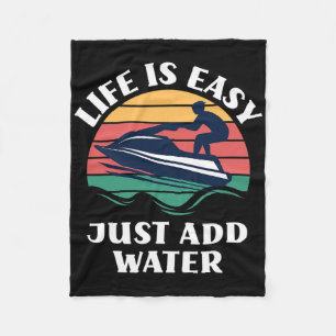 Life Is Easy Just Add Water Sports Jet Skiing Jet Fleece Blanket