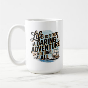 Life Is Either A Daring Adventure - Coffee Mug
