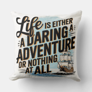Life Is Either A Daring Adventure - Cushion